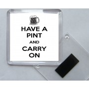 Have a Pint and Carry On - Square Acrylic Fridge Magnet