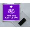 Keep Calm and Put the Kettle On - Square Acrylic Fridge Magnet