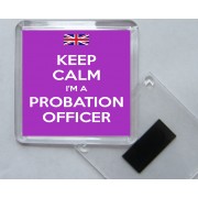 Keep Calm I'm a Probation Officer - Square Acrylic Fridge Magnet