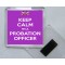 Keep Calm I'm a Probation Officer - Square Acrylic Fridge Magnet