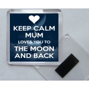 Keep Calm Mum Loves You to the Moon and Back - Square Acrylic Fridge Magnet