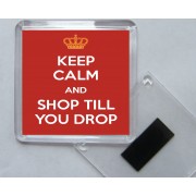 Keep Calm and Shop Till You Drop - Square Acrylic Fridge Magnet