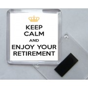 Keep Calm and Enjoy Your Retirement - Square Acrylic Fridge Magnet