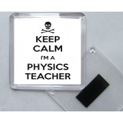 Keep Calm I'm a Physics Teacher - Square Acrylic Fridge Magnet
