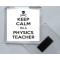 Keep Calm I'm a Physics Teacher - Square Acrylic Fridge Magnet