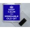Keep Calm You Miserable Old Git - Square Acrylic Fridge Magnet