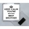 Keep Calm You're Britain's Best Brother - Square Acrylic Fridge Magnet