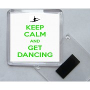 Keep Calm and Get Dancing - Square Acrylic Fridge Magnet