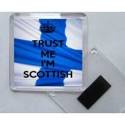 Trust Me I'm Scottish - Square Acrylic Fridge Magnet