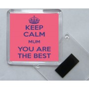 Keep Calm Mum You are the Best - Square Acrylic Fridge Magnet