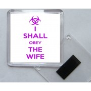 I Shall Obey the Wife - Square Acrylic Fridge Magnet