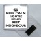 Keep Calm You're Britain's Best Neighbour - Square Acrylic Fridge Magnet