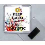 Keep Calm and Be Artistic - Square Acrylic Fridge Magnet