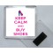 Keep Calm and Buy Shoes - Square Acrylic Fridge Magnet