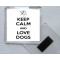 Keep Calm and Love Dogs - Square Acrylic Fridge Magnet