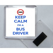 Keep Calm I'm a Bus Driver - Square Acrylic Fridge Magnet