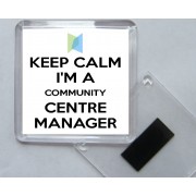 Keep Calm I'm a Community Centre Manager - Square Acrylic Fridge Magnet