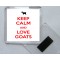 Keep Calm and Love Goats - Square Acrylic Fridge Magnet