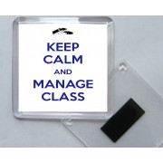 Keep Calm and Manage Class - Square Acrylic Fridge Magnet
