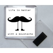 Life is better with a moustache - Square Acrylic Fridge Magnet