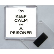 Keep Calm I'm a Prisoner - Square Acrylic Fridge Magnet