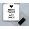 Think Twice *** Act Once - Square Acrylic Fridge Magnet
