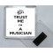 Trust Me I'm a Musician - Square Acrylic Fridge Magnet
