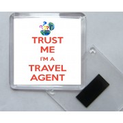 Trust Me I'm a Travel Agent - Square Acrylic Fridge Magnet