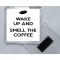 Wake Up and Smell the Coffee - Square Acrylic Fridge Magnet