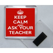 Keep Calm and Ask Your Teacher - Square Acrylic Fridge Magnet