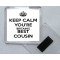 Keep Calm You're Britain's Best Cousin - Square Acrylic Fridge Magnet