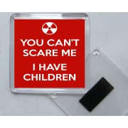 You Can't Scare me I Have Children - Square Acrylic Fridge Magnet