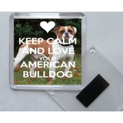 Keep Calm and Love Your American Bulldog - Square Acrylic Fridge Magnet