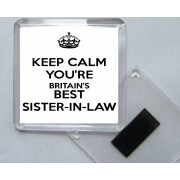 Keep Calm You're Britain's Best Sister-in-Law - Square Acrylic Fridge Magnet
