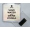Save Water and Drink Vodka - Square Acrylic Fridge Magnet