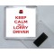 Keep Calm I'm a Lorry Driver - Square Acrylic Fridge Magnet