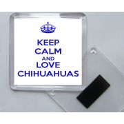Keep Calm and Love Chihuahuas - Square Acrylic Fridge Magnet
