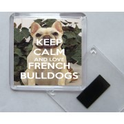 Keep Calm and Love French Bulldogs - Square Acrylic Fridge Magnet