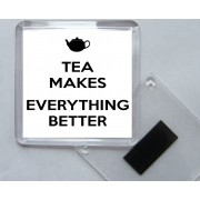 Tea Makes Everything Better - Square Acrylic Fridge Magnet