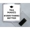 Tea Makes Everything Better - Square Acrylic Fridge Magnet