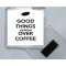 Good Things Happen Over Coffee - Square Acrylic Fridge Magnet