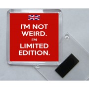I'm not Weird. I'm Limited Edition. - Square Acrylic Fridge Magnet