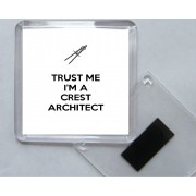 Trust me I'm a Crest Architect - Square Acrylic Fridge Magnet