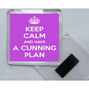 Keep Calm and Have a Cunning Plan - Square Acrylic Fridge Magnet