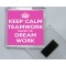 Keep Calm Teamwork Makes the Dream Work - Square Acrylic Fridge Magnet