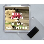 Keep Calm and be My Valentine - Square Acrylic Fridge Magnet