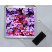 Keep Calm and be My Valentine - Square Acrylic Fridge Magnet