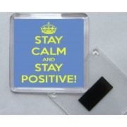 Keep Calm and Stay Positive! - Square Acrylic Fridge Magnet