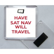 Have Sat Nav Will Travel - Square Acrylic Fridge Magnet