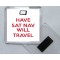 Have Sat Nav Will Travel - Square Acrylic Fridge Magnet
